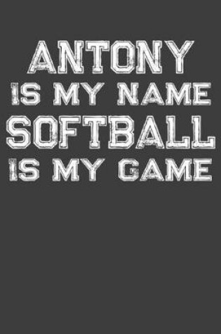 Cover of Antony Is My Name Softball Is My Game