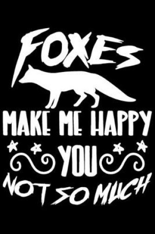 Cover of Foxes Make Me Happy You Not So Much