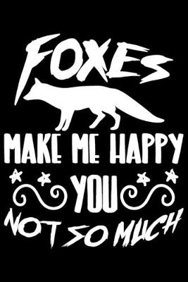 Book cover for Foxes Make Me Happy You Not So Much