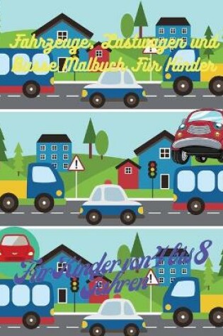 Cover of Fahrzeuge, Lastwagen und Busse Malbuch Für Kinder