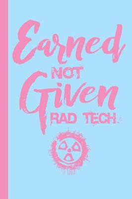 Book cover for Earned Not Given Rad Tech