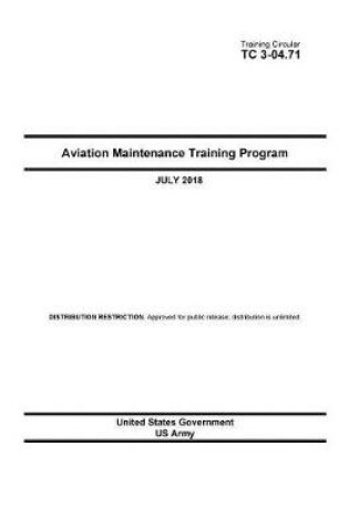 Cover of Training Circular TC 3-04.71 Aviation Maintenance Training Program July 2018