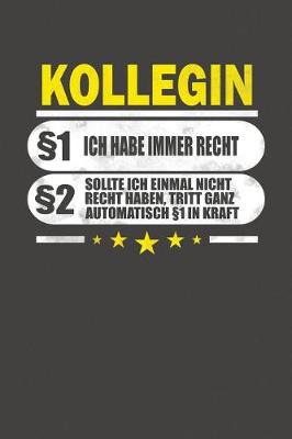 Book cover for Kollegin �1 Ich Habe Immer Recht �2 Sollte Ich Einmal Nicht Recht Haben, Tritt Ganz Automatisch �1 In Kraft