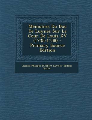 Book cover for Memoires Du Duc de Luynes Sur La Cour de Louis XV (1735-1758) (Primary Source)