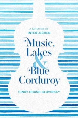 Cover of Music, Lakes and Blue Corduroy