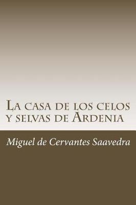 Book cover for La casa de los celos y selvas de Ardenia