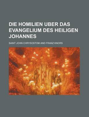 Book cover for Die Homilien Uber Das Evangelium Des Heiligen Johannes