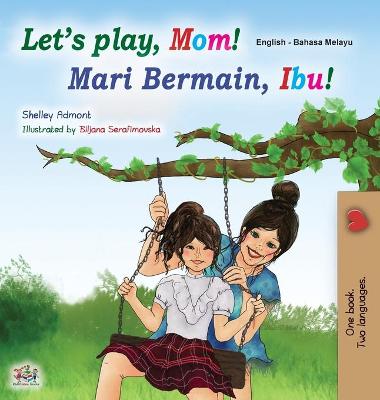 Book cover for Let's play, Mom! (English Malay Bilingual Children's Book)