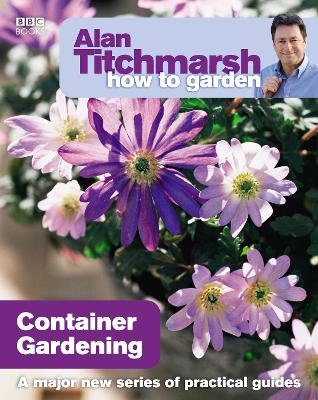 Book cover for Alan Titchmarsh How to Garden: Container Gardening