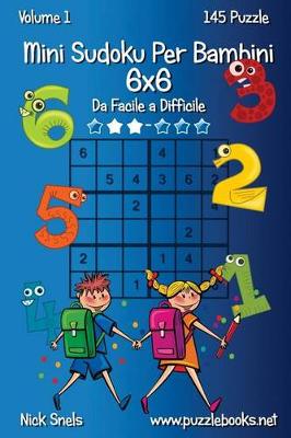 Book cover for Mini Sudoku Per Bambini 6x6 - Da Facile a Difficile - Volume 1 - 145 Puzzle