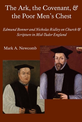 Book cover for The Ark, the Covenant, and the Poor Men`s Chest - Edmund Bonner and Nicholas Ridley on Church and Scripture in Mid-Tudor England