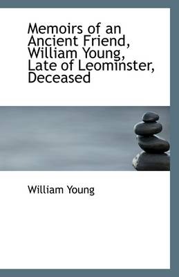Book cover for Memoirs of an Ancient Friend, William Young, Late of Leominster, Deceased