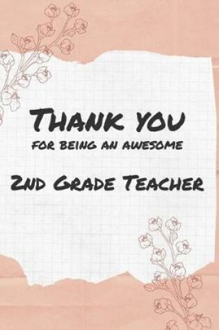 Cover of Thank You For Being An Awesome 2nd Grade Teacher