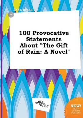 Book cover for 100 Provocative Statements about the Gift of Rain