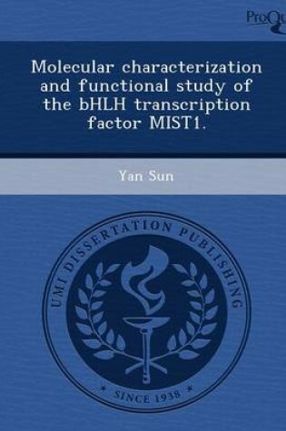 Cover of Molecular Characterization and Functional Study of the Bhlh Transcription Factor Mist1