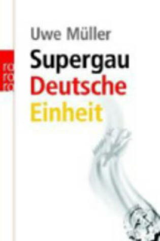 Cover of Supergau Deutsche Einheit