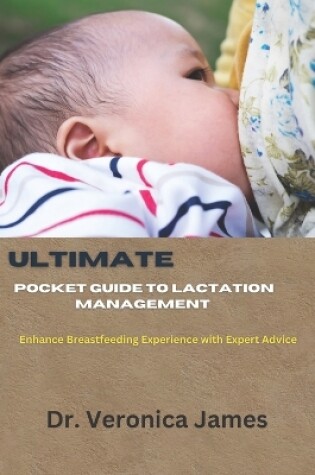 Cover of Ultimate Pocket guide to Lactation management