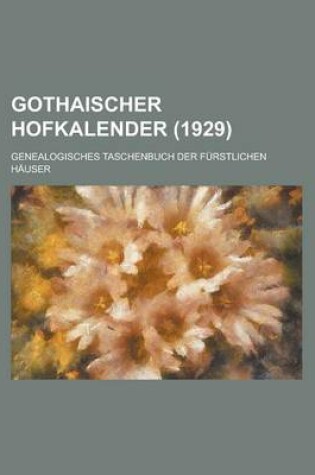 Cover of Gothaischer Hofkalender; Genealogisches Taschenbuch Der Furstlichen Hauser (1929)