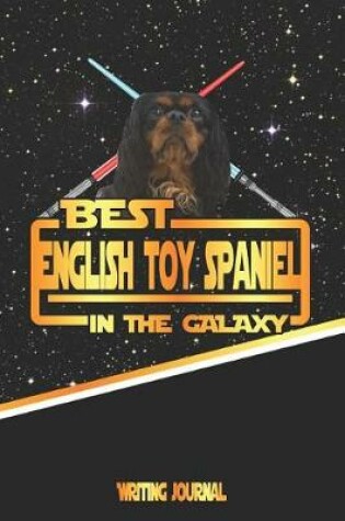 Cover of Best English Toy Spaniel in the Galaxy Writing Journal