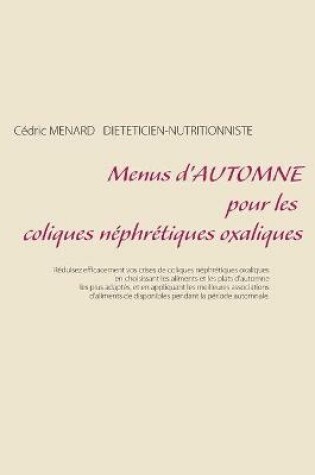 Cover of Menus d'automne pour les coliques néphrétiques oxaliques