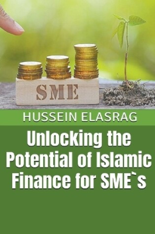 Cover of Unlocking the Potential of Islamic Finance for SME`S