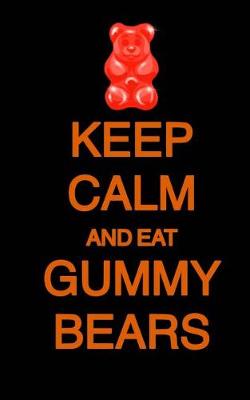 Book cover for Keep Calm and Eat Gummy Bears; Halloween Candy Journal (Halloween Favors/Noteboo