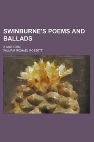 Cover of Swinburne's Poems and Ballads; A Criticism
