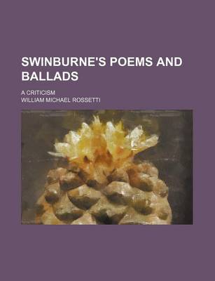 Book cover for Swinburne's Poems and Ballads; A Criticism