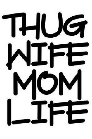 Cover of Thug Wife Mom Life