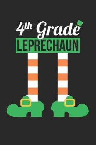Cover of St. Patrick's Day Notebook - 4th Grade Leprechaun Funny Teacher St Patricks Day - St. Patrick's Day Journal