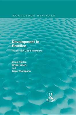 Book cover for Development in Practice (Routledge Revivals): Paved with Good Intentions