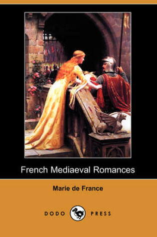 Cover of French Mediaeval Romances, from the Lays of Marie de France (Dodo Press)