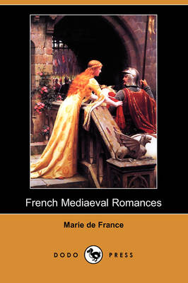 Book cover for French Mediaeval Romances, from the Lays of Marie de France (Dodo Press)