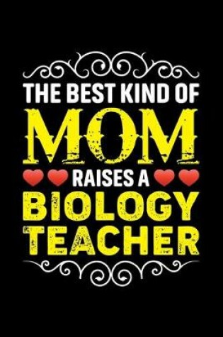 Cover of The Best Kind Of Mom Raises A Biology Teacher