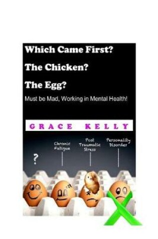 Cover of Which Came First? The Chicken? The Egg? Must be Mad, Working in Mental Health!