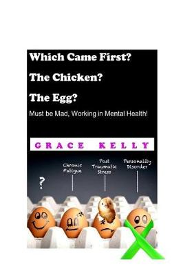 Book cover for Which Came First? The Chicken? The Egg? Must be Mad, Working in Mental Health!