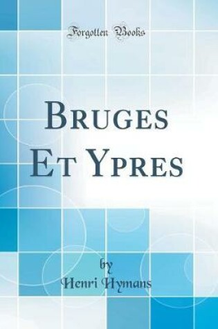 Cover of Bruges Et Ypres (Classic Reprint)