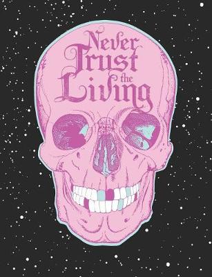 Book cover for Never Trust The Living, Skull Composition Notebook College Ruled 110 Pages