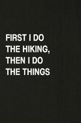 Book cover for First I Do the Hiking, Then I Do the Things