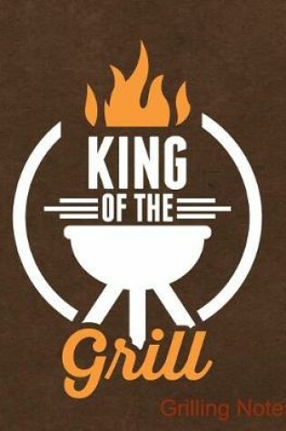 Cover of King of the Grill Grilling Notes