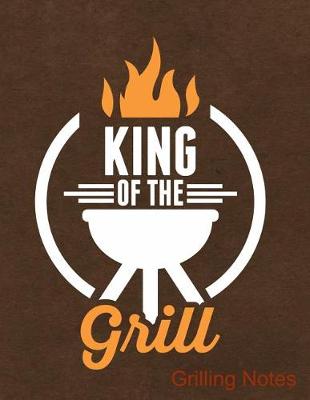 Book cover for King of the Grill Grilling Notes