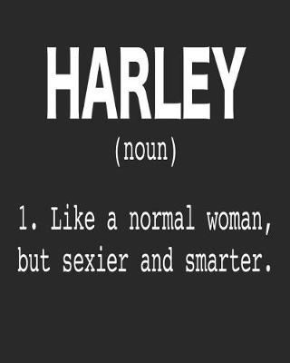 Book cover for Harley (Noun) 1. Like a Normal Woman, But Sexier and Smarter.