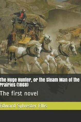 Cover of The Huge Hunter, or the Steam Man of the Prairies (1868)