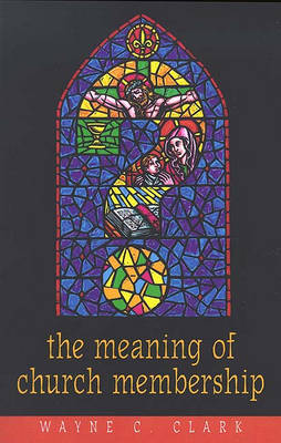 Book cover for Meaning of Church Membership, the