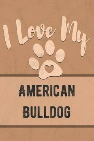 Cover of I Love My American Bulldog