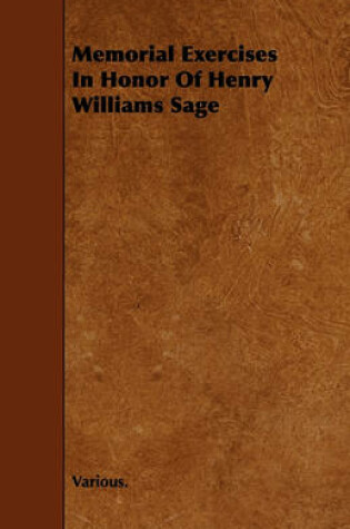 Cover of Memorial Exercises In Honor Of Henry Williams Sage