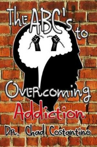 Cover of The Abc's to Overcoming Addiction
