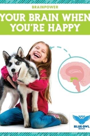 Cover of Your Brain When You're Happy