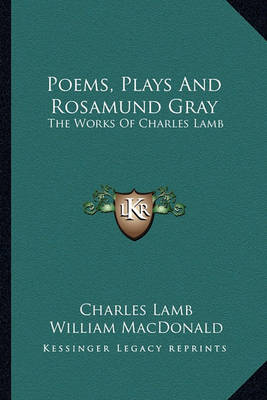 Book cover for Poems, Plays and Rosamund Gray