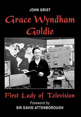 Book cover for Grace Wyndham Goldie, First Lady of Television